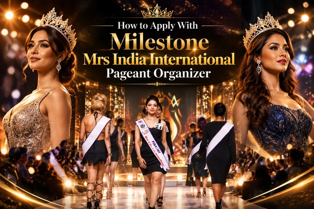 How to Apply With Milestone Mrs India International Pageant Organizer